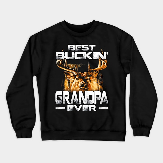 Best Buckin Grandpa Ever Shirt Deer Hunting Bucking Father Crewneck Sweatshirt by Kiwistore